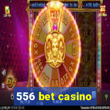 556 bet casino